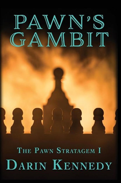 Pawn's Gambit, Darin Kennedy - Paperback - 9781946926142