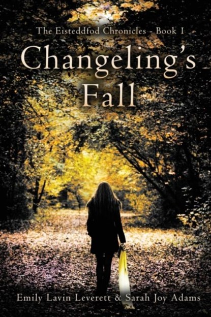 Changeling's Fall, Sarah Joy Adams ; Emily Lavin Leverett - Paperback - 9781946926173