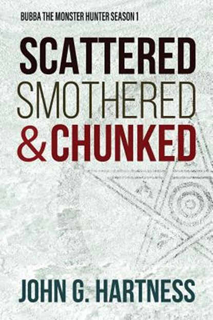 Scattered, Smothered, & Chunked, John G Hartness - Paperback - 9781946926371