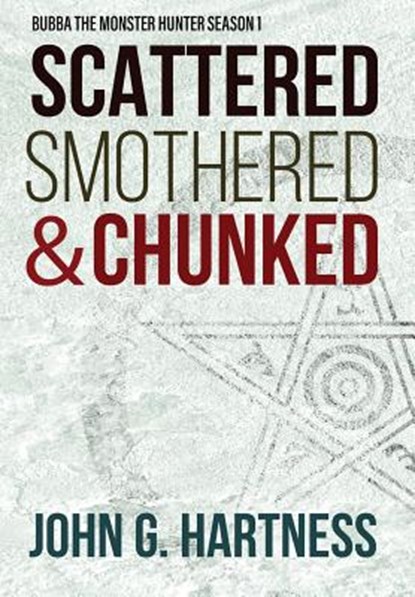 Scattered, Smothered, & Chunked, John G Hartness - Gebonden - 9781946926463