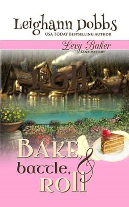 Bake, Battle & Roll, Leighann Dobbs - Paperback - 9781946944078