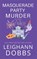 Masquerade Party Murder, Leighann Dobbs - Paperback - 9781946944856