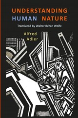 Understanding Human Nature - Alfred Adler - 9781946963086