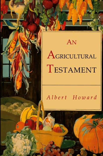 An Agricultural Testament, Albert Howard - Paperback - 9781946963185