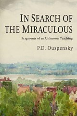 In Search of the Miraculous - P D Ouspensky ; P D Uspenskii - 9781946963369
