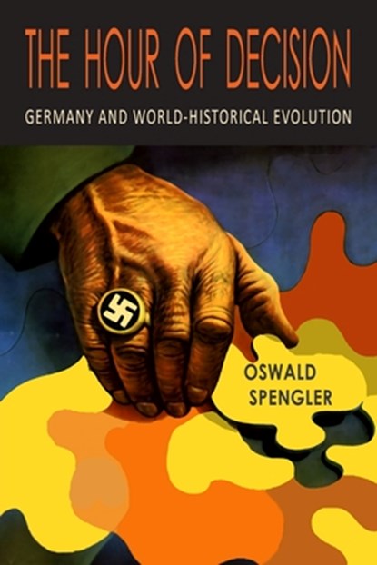 The Hour of Decision, Oswald Spengler - Paperback - 9781946963550