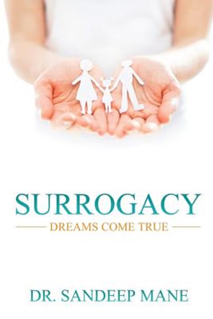 Surrogacy - Dreams Come True: An Experts View, Sandeep Mane - Paperback - 9781946983336