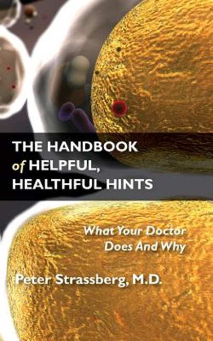 The Handbook of Helpful, Healthful Hints, M D Peter Strassberg - Paperback - 9781946989116