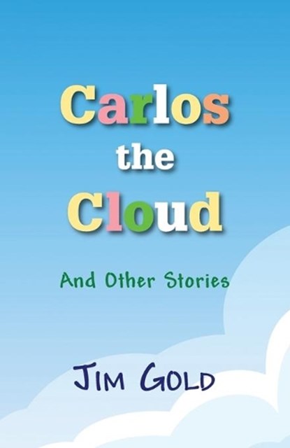 Carlos the Cloud, GOLD,  Jim - Paperback - 9781946989697