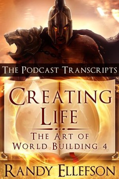 Creating Life - The Podcast Transcripts, Randy Ellefson - Ebook - 9781946995124