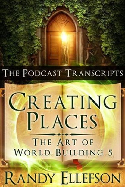 Creating Places: The Podcast Transcripts, Randy Ellefson - Ebook - 9781946995155