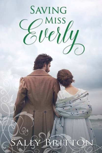 Saving Miss Everly: A Regency Romance, Sally Britton - Paperback - 9781947005198