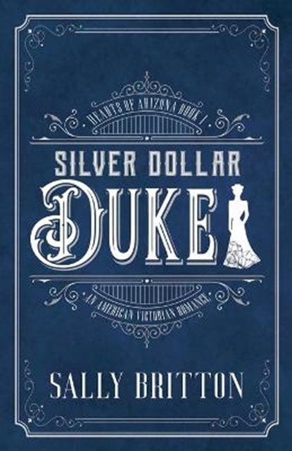Silver Dollar Duke: An American Victorian Romance, Sally Britton - Paperback - 9781947005280