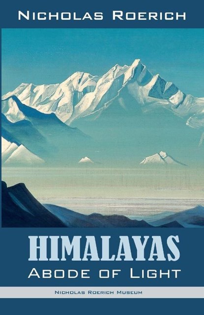Himalayas - Abode of Light, Nicholas Roerich - Paperback - 9781947016149