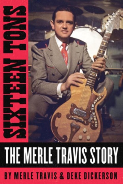 Sixteen Tons, Merle Travis ; Deke Dickerson - Gebonden - 9781947026582