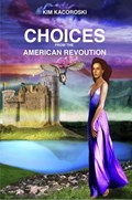 Choices From the American Revolution | Kim Kacoroski | 