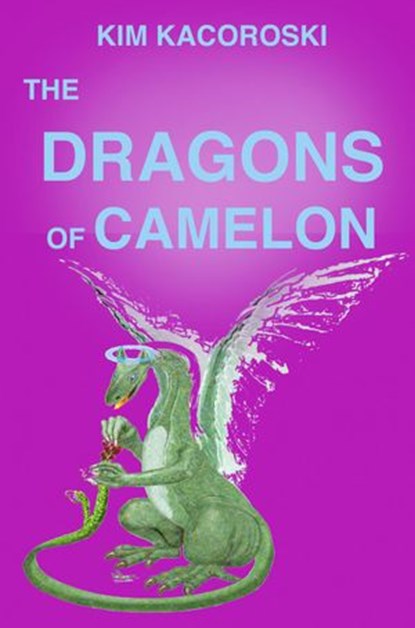 The Dragons of Camelon, Kim Kacoroski - Ebook - 9781947036239