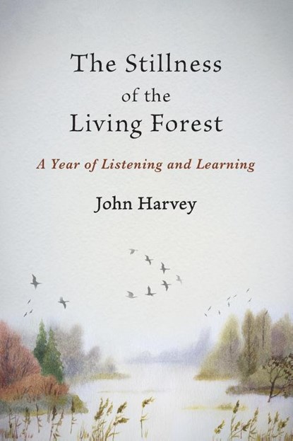 The Stillness of the Living Forest, John Harvey - Paperback - 9781947067592