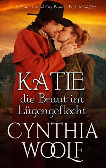 Katie, die Braut im Luegengeflecht, Cynthia Woolf - Ebook - 9781947075672