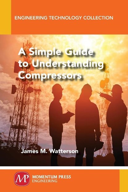 A Simple Guide to Understanding Compressors, James M. Watterson - Paperback - 9781947083707