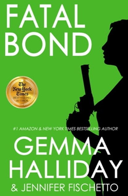 Fatal Bond, Gemma Halliday ; Jennifer Fischetto - Ebook - 9781947110625