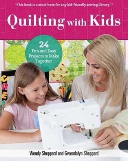 Quilting with Kids, Wendy Sheppard - Paperback - 9781947163379