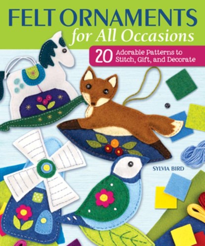Felt Ornaments for All Occasions, Sylvia Bird - Paperback - 9781947163676