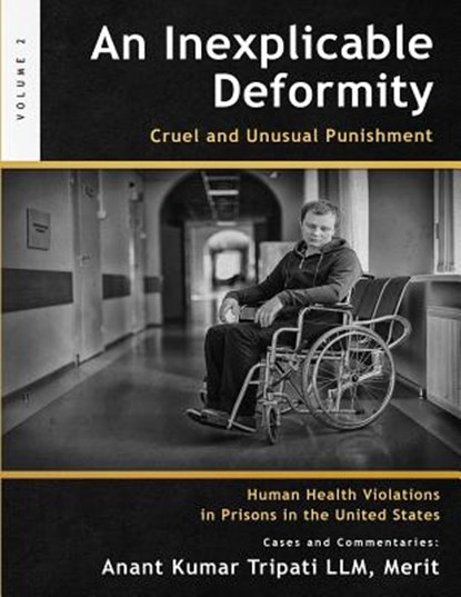 An Inexplicable Deformity: Cruel and Unusual Punishment, Merit Anant Kumar Tripati LLM - Paperback - 9781947170117