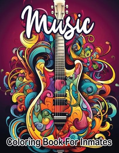 Music Coloring Book For Inmates: 70 Coloring Pages For Adults With Beautiful Stress Relieving Designs for Relaxation, Mindfulness, Gift For Men Women, Sureshot Books Publishing - Paperback - 9781947170889
