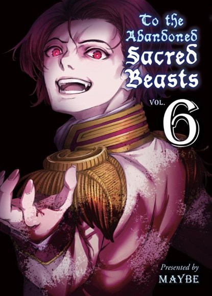 To The Abandoned Sacred Beasts 6, Maybe - Paperback - 9781947194052