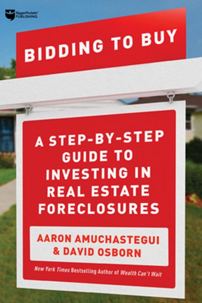 Bidding to Buy: A Step-By-Step Guide to Investing in Real Estate Foreclosures, David Osborn - Paperback - 9781947200333