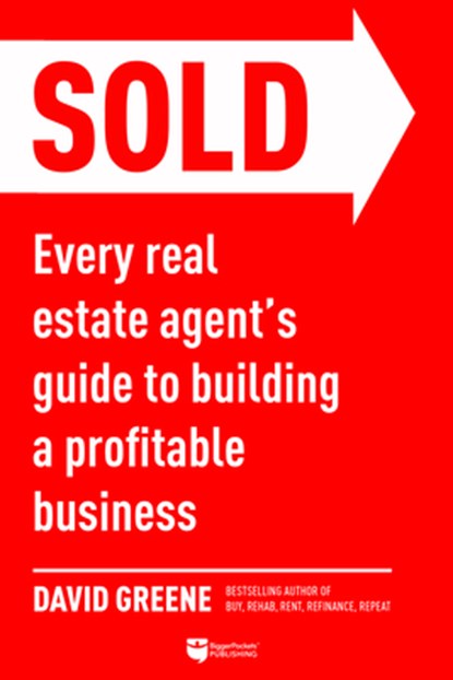 Sold: Every Real Estate Agent's Guide to Building a Profitable Business, David M. Greene - Paperback - 9781947200371