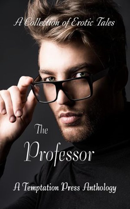 The Professor, Temptation Press ; Nicole Bea ; Brandon French ; Don Noel ; Catherine J. Wright - Ebook - 9781947210189