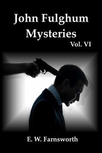 John Fulghum Mysteries, Vol. VI, E. W. Farnsworth - Ebook - 9781947210271