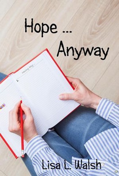 Hope ... Anyway, Lisa L. Walsh - Ebook - 9781947210455