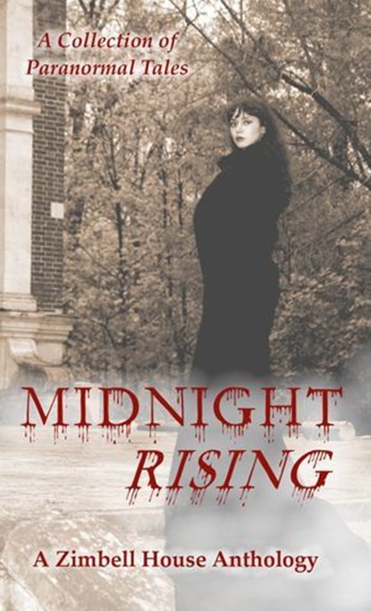 Midnight Rising: A Collection of Paranormal Tales, Zimbell House Publishing - Ebook - 9781947210622