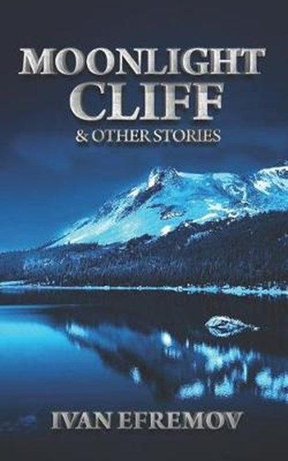 Moonlight Cliff: And Other Stories, EFREMOV,  Ivan - Paperback - 9781947228566