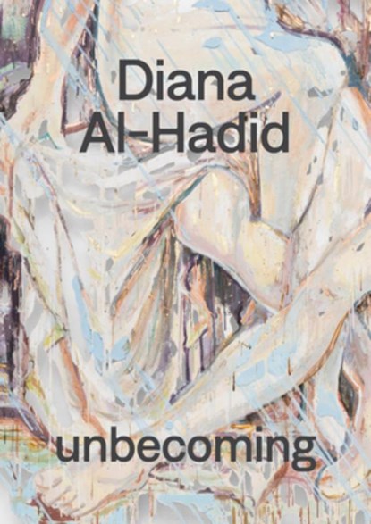 Diana Al-Hadid: unbecoming, Molly Taylor ; Rachel Winter - Paperback - 9781947232136