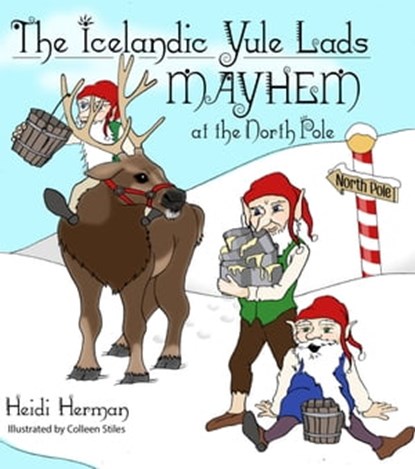 The Icelandic Yule Lads Mayhem at the North Pole, Heidi Herman - Ebook - 9781947233898
