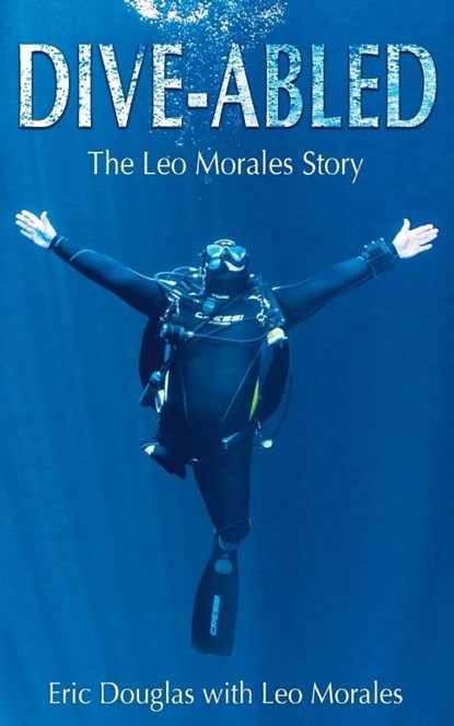 Dive-abled, MORALES,  Leo ; Douglas, Eric - Paperback - 9781947239029