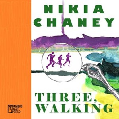 Three, Walking, Nikia Chaney - Ebook - 9781947240339
