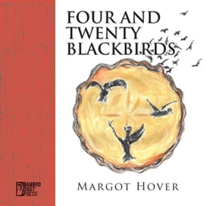 Four and Twenty Blackbirds, Margot Hover - Ebook - 9781947240735