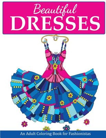 Beautiful Dresses, Creative Coloring - Paperback - 9781947243569