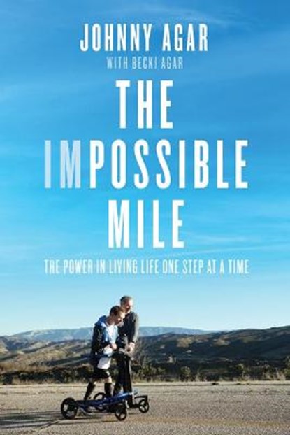 The Impossible Mile: The Power in Living Life One Step at a Time, Johnny Agar - Gebonden - 9781947297371