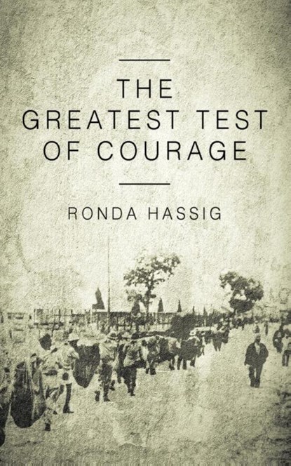 The Greatest Test of Courage, Ronda Hassig - Paperback - 9781947309241