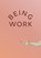 Being Work, Effie Bowen ; Casey Brown - Paperback - 9781947322141