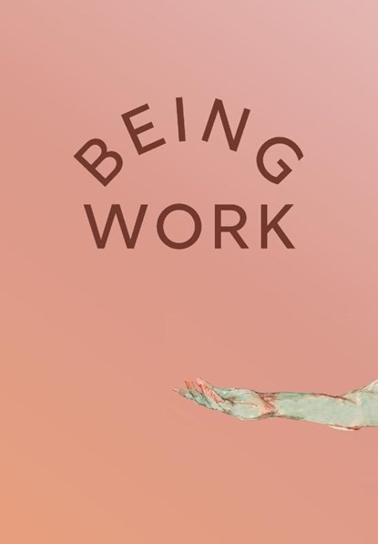 Being Work, Effie Bowen ; Casey Brown - Paperback - 9781947322141