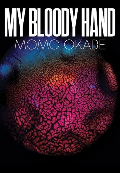 Momo Okabe: My Bloody Hand, Okabe Momo - Gebonden - 9781947346086