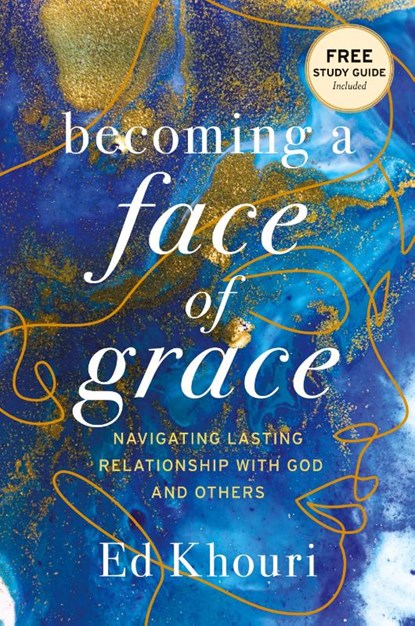 Becoming a Face of Grace, Ed Khouri - Paperback - 9781947360907
