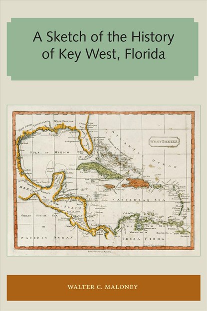 A Sketch of the History of Key West, Florida, Walter C. Maloney - Paperback - 9781947372153